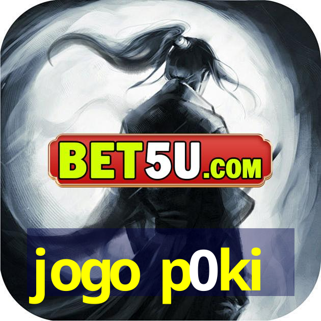 jogo p0ki